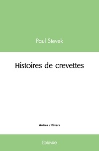 Paul Stevek - Histoires de crevettes.