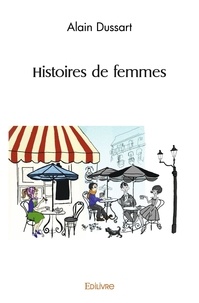 Alain Dussart - Histoires de femmes.