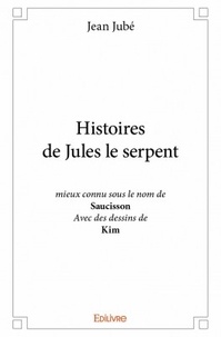 Jean Jubé - Histoires de Hules le serpent - Mieux connu sous le nom de Saucisson. Avec des dessins de Kim.