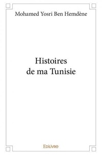 Hemdène mohamed yosri Ben - Histoires de ma tunisie.