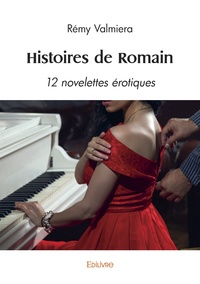 Rémy Valmiera - Histoires de Romain - 12 novelettes érotiques.