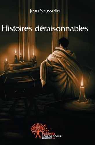 Jean Sousselier - Histoires déraisonnables..