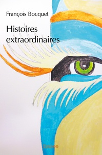 François Bocquet - Histoires extraordinaires.