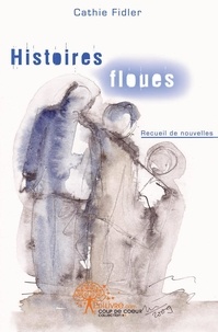 Cathie Fidler - Histoires floues.