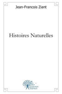 Jean-françois Ziant - Histoires naturelles.