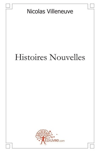 Nicolas Villeneuve - Histoires nouvelles.