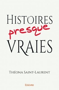 Théona Saint-Laurent - Histoires presque vraies.