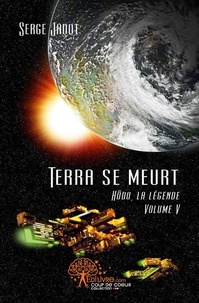 Serge Jadot - Hôdo, la légende Tome 5 : Terra se meurt.