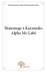 Diallo mohammadou baîlo Kaldouyanké - Hommage à karamoko alpha mo labé.