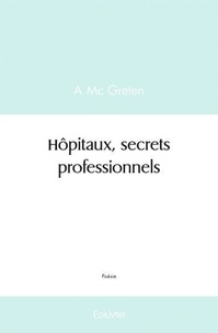A Mc Greten - Hôpitaux, secrets professionnels.