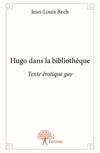 Jean-Louis Rech - Hugo dans la bibliothèque - Texte érotique gay.