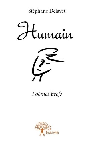 Stéphane Delavet - Humain - Poèmes brefs.