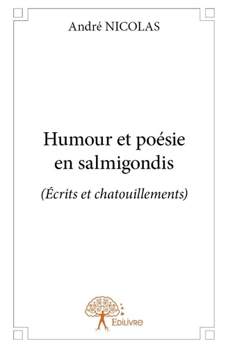 André Nicolas - Humour et poésie en salmigondis - (Écrits et chatouillements).