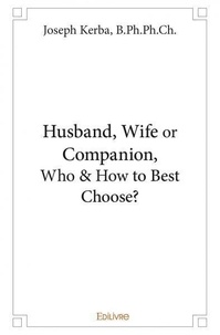 B.ph.ph.ch. joseph , b.ph.ph. Joseph kerba - Husband, wife  or companion,  who & how to best choose?.