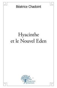 Beatrice Chadoint - Hyacinthe et le nouvel eden.