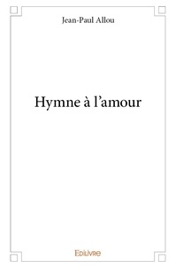 Jean-Paul Allou - Hymne à l'amour.