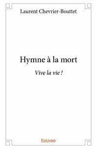 Laurent Chevrier-Bouttet - Hymne à la mort - Vive la vie !.