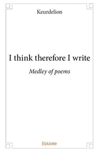Keurdelion Keurdelion - I think therefore i write - Medley of poems.