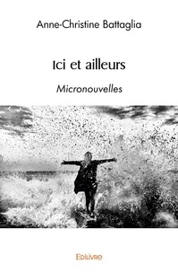 Anne-christine Battaglia - Ici et ailleurs - Micronouvelles.