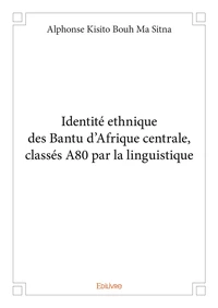 Identité ethnique des bantu d'afrique centrale, classés a80 par la linguistique