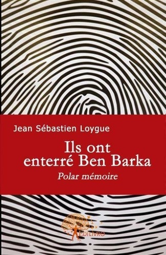 Jean Sebastien - Ils ont enterré ben barka - Polar mémoire.