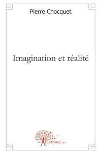 Pierre Chocquet - Imagination et réalité.
