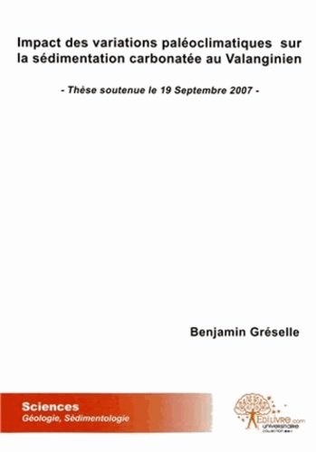 Benjamin Gréselle - Impact des variations paléoclimatiques sur la sédimentation carbonatée au Valanginien.