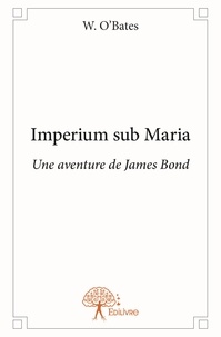 W. O'bates - Imperium sub maria - Une aventure de James Bond.