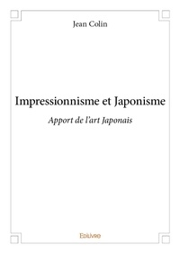 Jean Colin - Impressionnisme et japonisme - Apport de l'art Japonais.