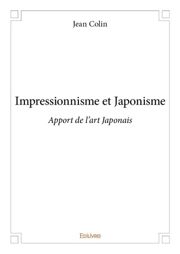 Jean Colin - Impressionnisme et japonisme - Apport de l'art Japonais.