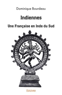 Dominique Bourdeau - Indiennes - Une Française en Inde du Sud.