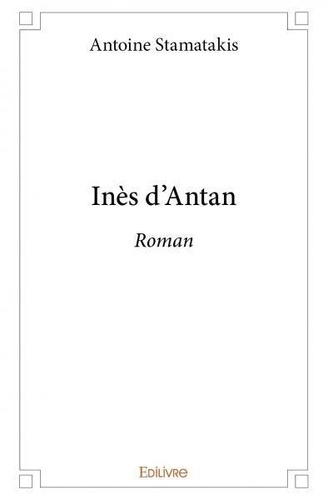 Stamatakis Antoine - Inès d'antan - Roman.