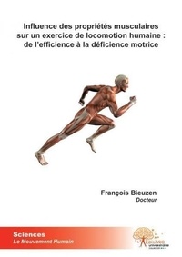 François Bieuzen - Influence des propriétés musculaires sur un exercice de locomotion humaine : de l'efficience à la déficience motrice.