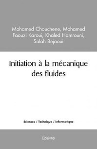 Mohamed faouzi karoui, khaled Bejaoui mohamed chouchene - Initiation à la mécanique des fluides.