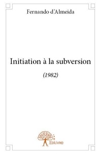 Fernando D'almeida - Initiation à la subversion - (1982).