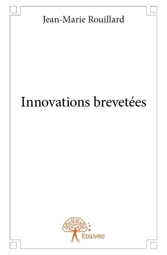 Jean-Marie Rouillard - Innovations brevetées.