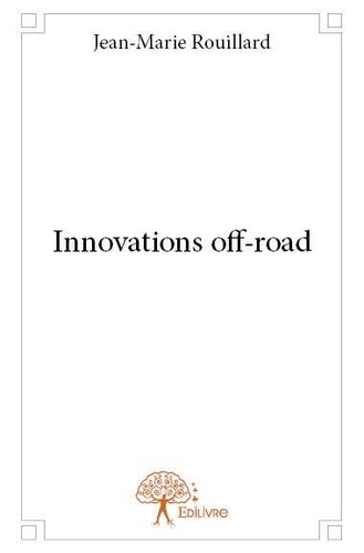 Jean-Marie Rouillard - Innovations off road.