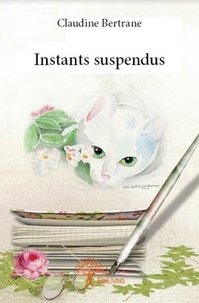 Claudine Bertrane - Instants suspendus.