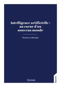 Intelligence artificielle : au coeur d’un nouveau monde