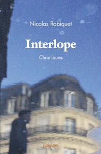 Nicolas Robiquet - Interlope - Chroniques.