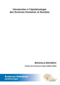 Ndoumou moukala ndoumou Moukala - Introduction à l'épistémologie des sciences humaines et sociales.
