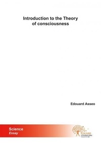 Édouard Asseo - Introduction to the theory of consciousness.