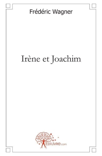 Frédéric Wagner - Irène et joachim.