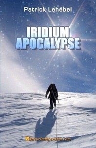 Patrick Lehébel - Iridium apocalypse.