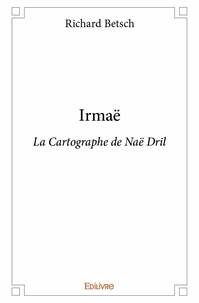 Richard Betsch - Irmaë - La Cartographe de Naë Dril.