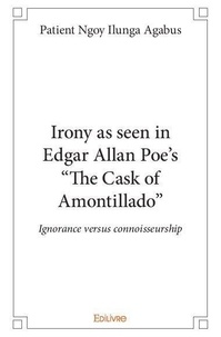 Ngoy ilunga agabus patient ilu Patient - Irony as seen in edgar allan poe’s  “the cask of amontillado” - Ignorance versus connoisseurship.