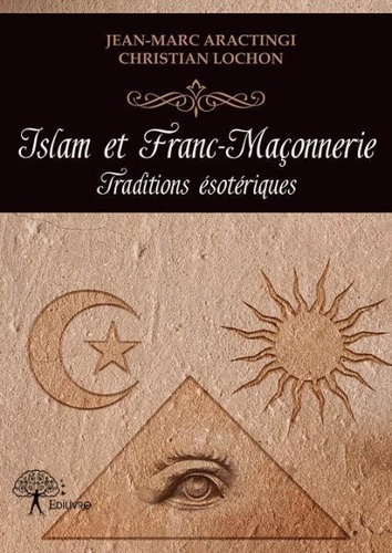Islam et franc-maçonnerie. Traditions ésotériques