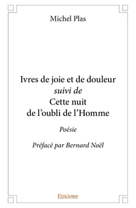Ivres de joie et de douleur suivi de cette nuit de l'oubli de l'homme