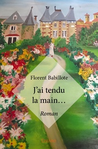 Florent Babillote - J'ai tendu la main....