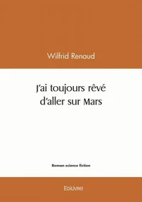J'ai toujours rêvé d'aller sur mars